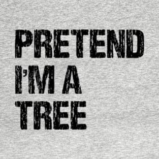 Pretend I'm a Tree Funny Halloween Costume Vol.2 T-Shirt